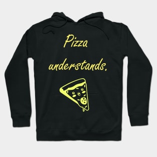 Pizza Understands Quote Hoodie